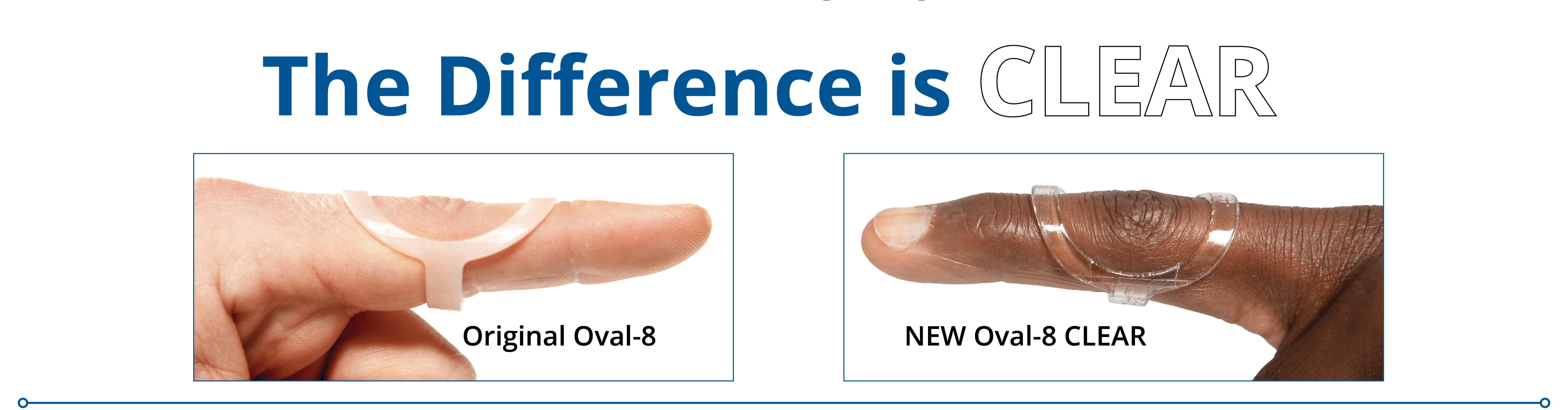 oval-8 clear finger splints translucent in color